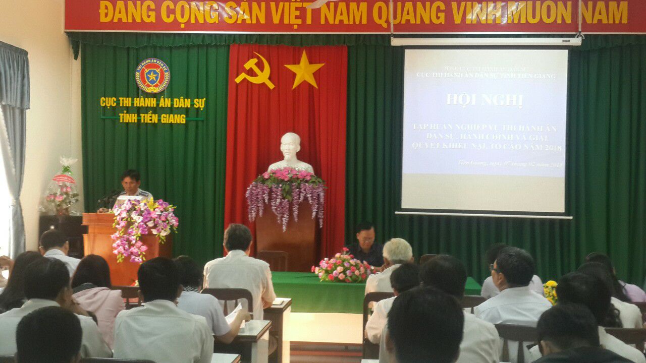Cục Thi hành án dân sự tỉnh Tiền Giang tổ chức Hội nghị tập huấn nghiệp vụ thi hành án dân sự, hành chính và giải quyết khiếu nại, tố cáo năm 2018