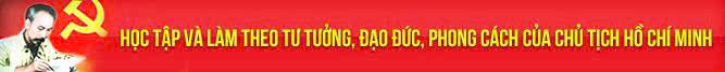 Học tập và làm theo tư tưởng, đạo đức , phong cách của Chủ tịch Hồ Chí Minh