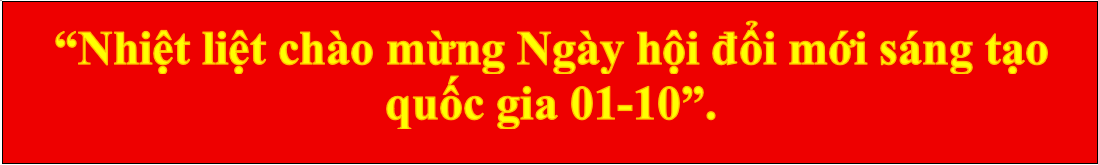 “Nhiệt liệt chào mừng Ngày hội đổi mới sáng tạo quốc gia 01-10”.
