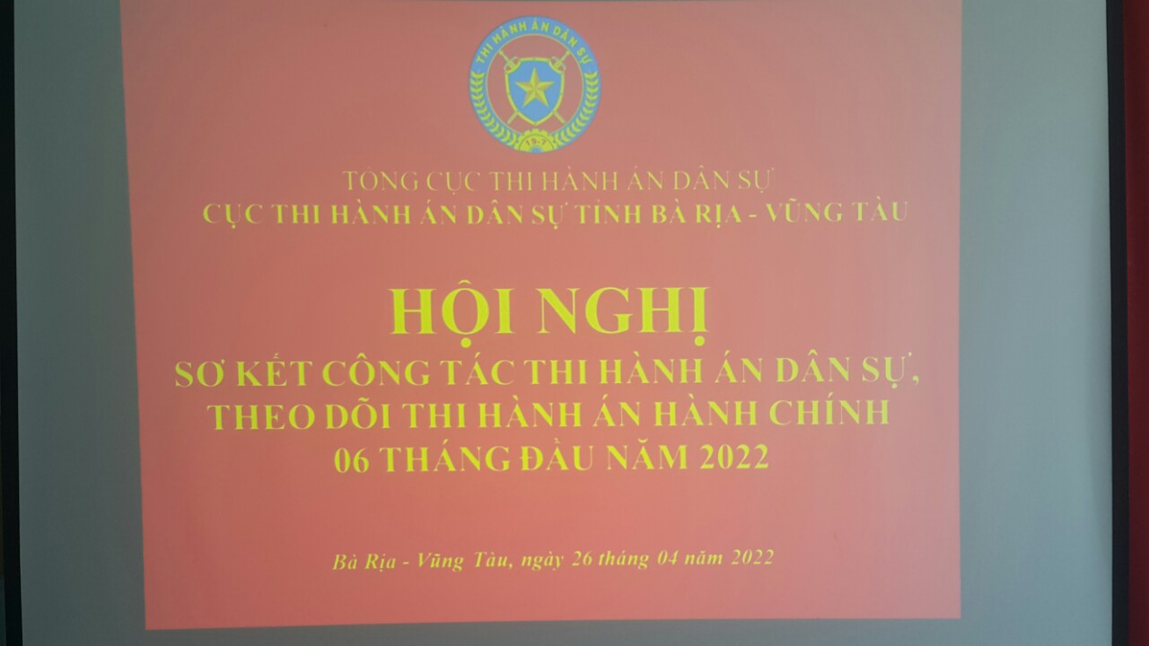 Hội nghị sơ kết công tác THADS, HC 6 tháng đầu năm 2022 của Cục Thi hành án dân sự tỉnh Bà Rịa-Vũng Tàu