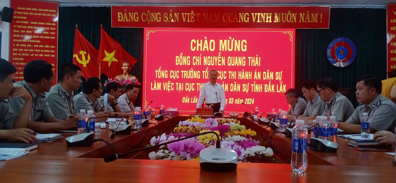 Tổng Cục trưởng Nguyễn Quang Thái làm việc với Cục Thi hành án dân sự tỉnh Đắk Lắk