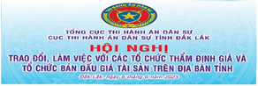 Cục Thi hành án dân sự tỉnh Đắk Lắk tổ chức Hội nghị trao đổi, làm việc với  các tổ chức Thẩm định giá và tổ chức Bán đấu giá trên địa bàn tỉnh Đắk Lắk
